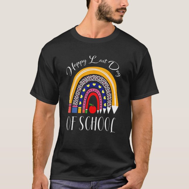 Happy Last Day of School Teacher Student Graduatio T-Shirt (Front)