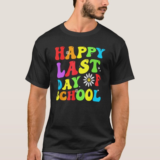 happy last day of school teacher student groovy wa T-Shirt (Front)