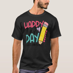 Happy Last Day Of School Teacher Student Hello Sum T-Shirt