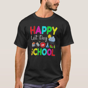 Happy Last Day Of School Teacher Student Last Day T-Shirt