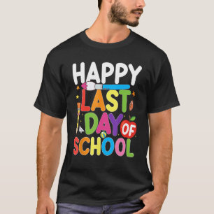 Happy Last Day of School Teacher Student Summer Gr T-Shirt