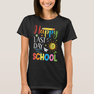 Happy Last Day of School Teacher Student Summer Gr T-Shirt