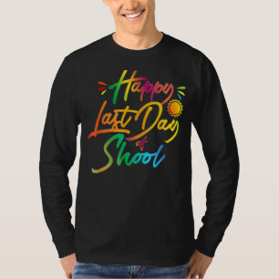 Happy Last Day Of School Teacher Student Summer T-Shirt
