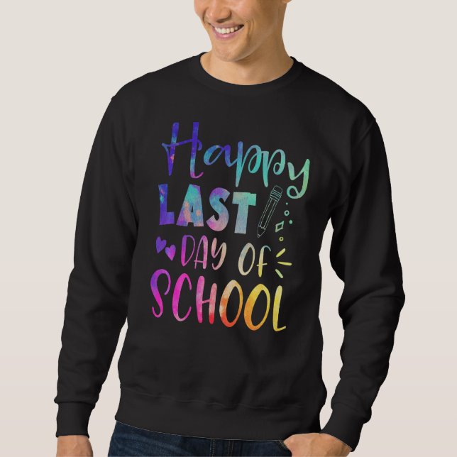 Happy Last Day Of School Teacher Sweatshirt (Front)