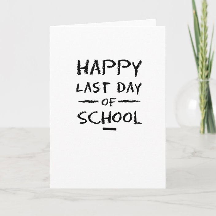 Happy Last Day of School Teachers & Students Card Zazzle.co.uk