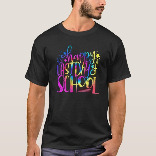 Happy Last Day Of School Teachers Tie Dye Student  T-Shirt (Front)
