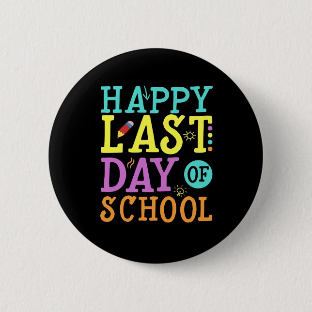 Happy Last day of School Teaching School Gift 6 Cm Round Badge (Front)