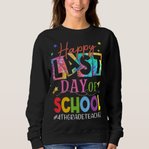 Happy Last Day Of School Tie Dye Student Teacher G Sweatshirt