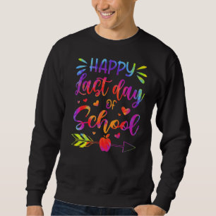 Happy Last Day Of School Tie Dye Teacher Student G Sweatshirt