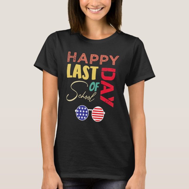Happy Last Day Of School Us Flag Sunglasses Teache T-Shirt (Front)