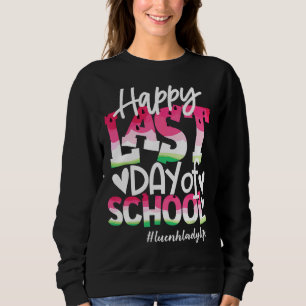 Happy Last Day Of School Watermelon Lunch Lady Lif Sweatshirt