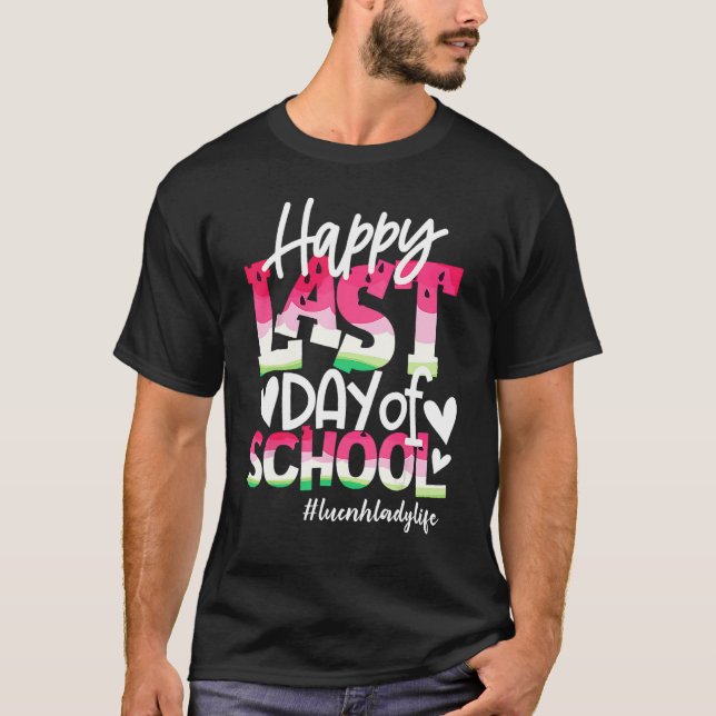Happy Last Day Of School Watermelon Lunch Lady Lif T-Shirt (Front)