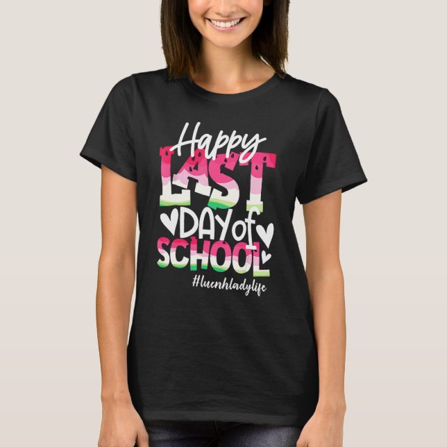 Happy Last Day Of School Watermelon Lunch Lady Lif T-Shirt (Front)