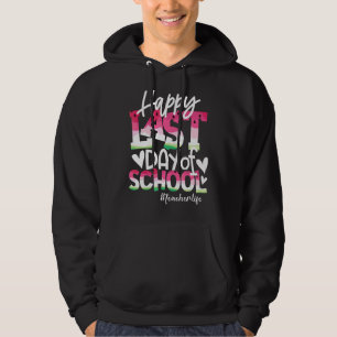 Happy Last Day Of School Watermelon Teacher Life S Hoodie