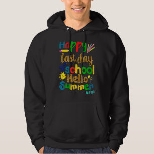 Happy Last Day School Teacher Student Hello Summer Hoodie
