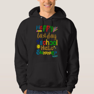 Happy Last Day School Teacher Student Hello Summer Hoodie