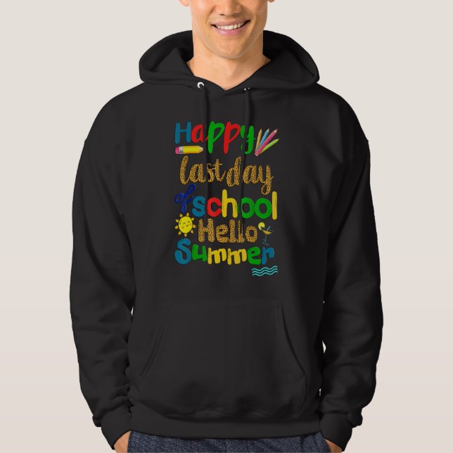 Happy Last Day School Teacher Student Hello Summer Hoodie (Front)