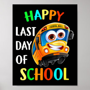 Happy Last Of Day School Bus Driver Teacher Studen Poster