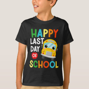 Happy Last Of Day School Bus Driver Teacher Studen T-Shirt