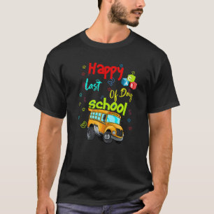 Happy Last Of Day School Bus Driver Teacher Studen T-Shirt