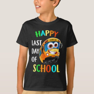 Happy Last Of Day School Bus Driver Teacher Studen T-Shirt