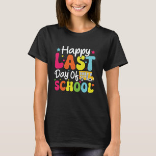 Happy Last Of Day School Bus Driver Teacher Studen T-Shirt