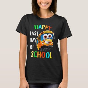 Happy Last Of Day School Bus Driver Teacher Studen T-Shirt