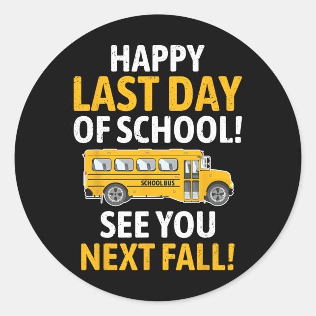 Happy Last Of Day School Last Of Day School Bus Dr Classic Round Sticker (Front)