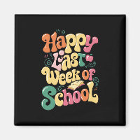 Happy Last Week Of School Teachers Students Groovy