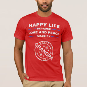 Happy Life, Love and Peace - Grandpa Gift T-Shirt