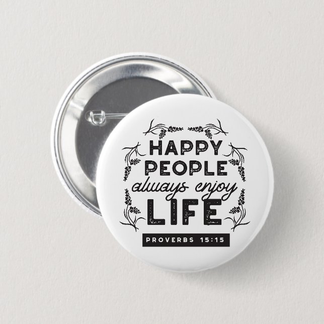 Happy Life with Faith – Proverbs 15:15 Art 6 Cm Round Badge (Front & Back)