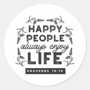 Happy Life with Faith – Proverbs 15:15 Art Classic Round Sticker