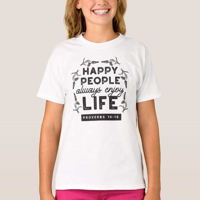 Happy Life with Faith – Proverbs 15:15 Art T-Shirt (Front)