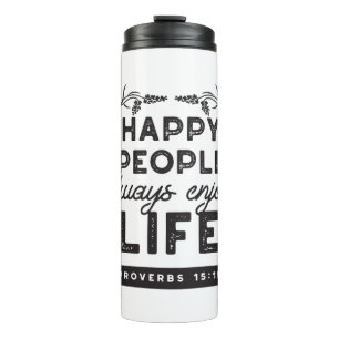 Happy Life with Faith – Proverbs 15:15 Art Thermal Tumbler
