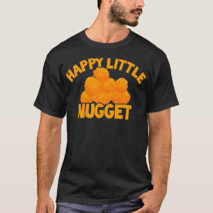 Happy Little Nugget Chicken Nugget Themed Nugget L T-Shirt