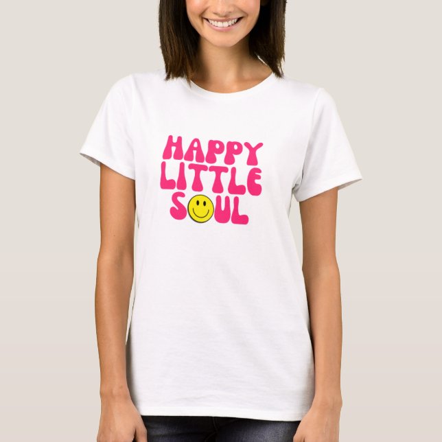 Happy little soul T-Shirt (Front)