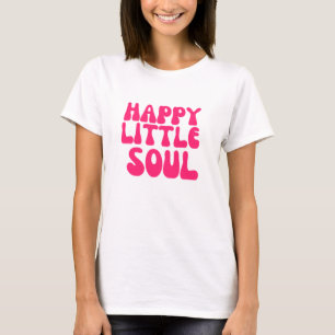 Happy little soul T-Shirt