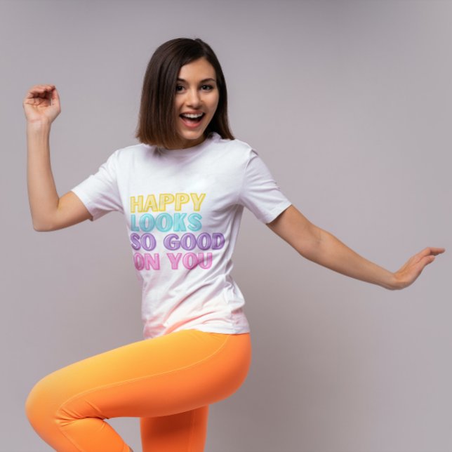 Happy Looks So Good On You T-Shirt (Creator Uploaded)