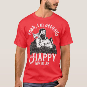 Happy Lumberjack funny Woodcutter T-Shirt