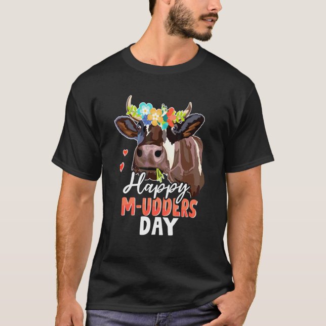 Happy M Udders Day  Cow Heifer Farmer Mother's Day T-Shirt (Front)