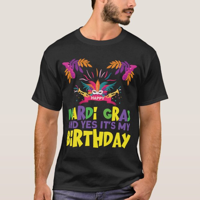 Happy Mardi Gras ans yes it's my birthday cute Mar T-Shirt (Front)