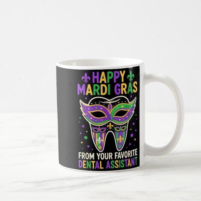 Happy Mardi Gras From Your Favorite Dental Istant  Coffee Mug (Right)