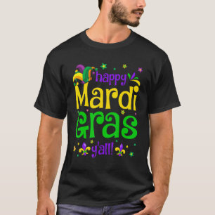 Happy Mardi Gras Y All Carnival Costume Men Women T-Shirt