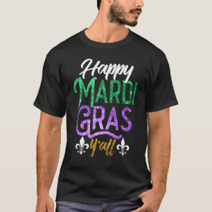 Happy Mardi Gras Y'All Shirt Cute Fat Tuesday Funn