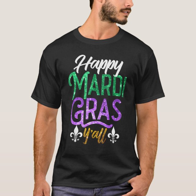 Happy Mardi Gras Y'All Shirt Cute Fat Tuesday Funn (Front)