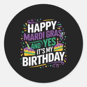 Happy Mardi Gras Yes My Birthday Bday Party Classic Round Sticker