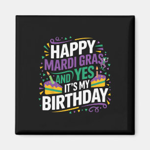 Happy Mardi Gras Yes My Birthday Bday Party Magnet