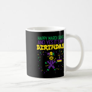 Happy Mardi Gras Yes My Birthday Bday Party Men Wo Coffee Mug