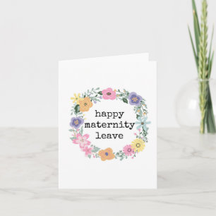 Happy Maternity Leave, Floral Card