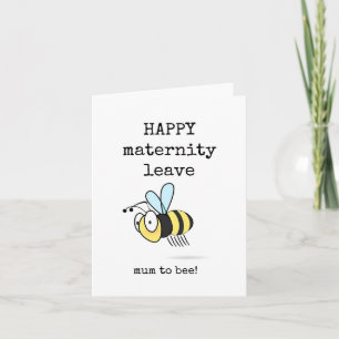 Happy Maternity Leave, Mum to Bee Card